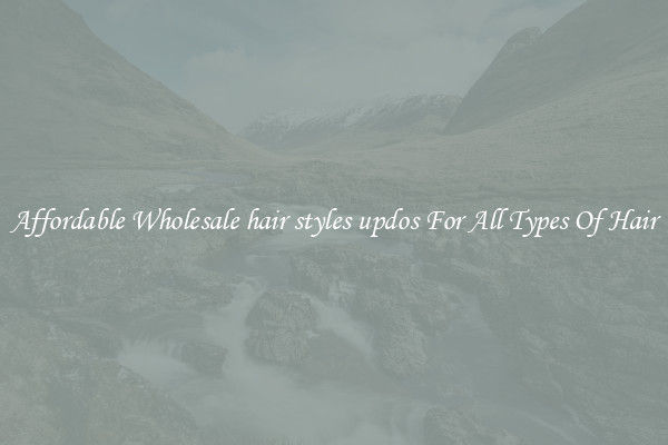 Affordable Wholesale hair styles updos For All Types Of Hair