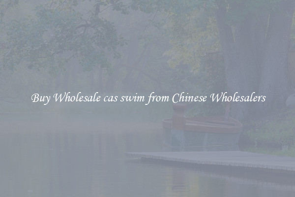 Buy Wholesale cas swim from Chinese Wholesalers