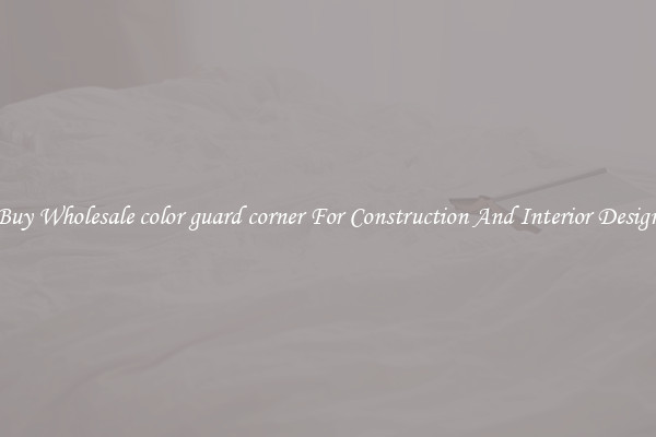 Buy Wholesale color guard corner For Construction And Interior Design