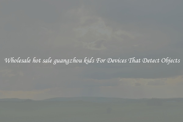 Wholesale hot sale guangzhou kids For Devices That Detect Objects