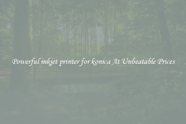 Powerful inkjet printer for konica At Unbeatable Prices