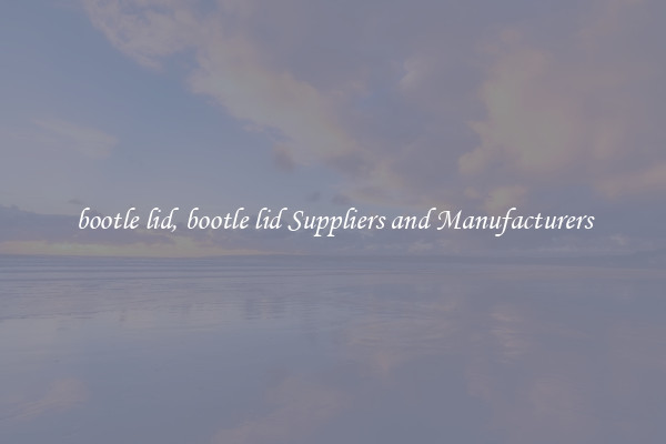bootle lid, bootle lid Suppliers and Manufacturers