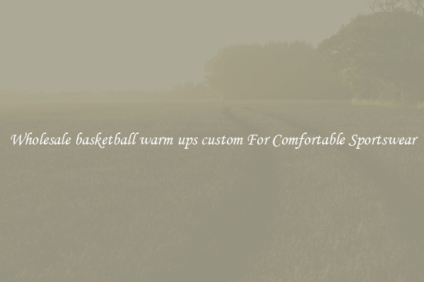 Wholesale basketball warm ups custom For Comfortable Sportswear