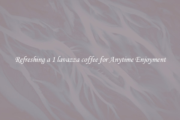 Refreshing a 1 lavazza coffee for Anytime Enjoyment