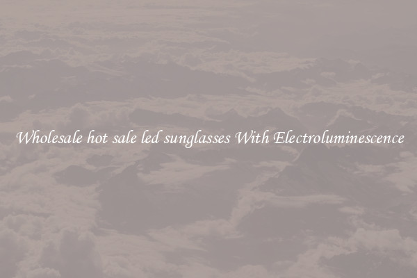 Wholesale hot sale led sunglasses With Electroluminescence