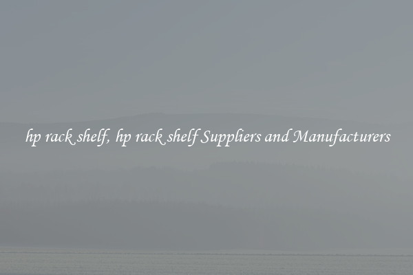 hp rack shelf, hp rack shelf Suppliers and Manufacturers