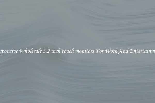 Responsive Wholesale 3.2 inch touch monitors For Work And Entertainment