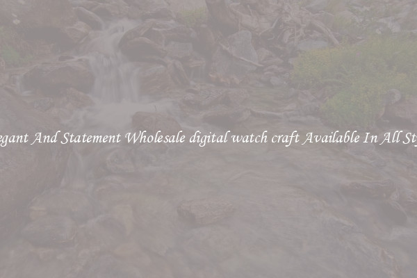 Elegant And Statement Wholesale digital watch craft Available In All Styles