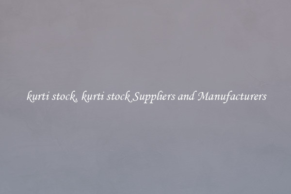 kurti stock, kurti stock Suppliers and Manufacturers