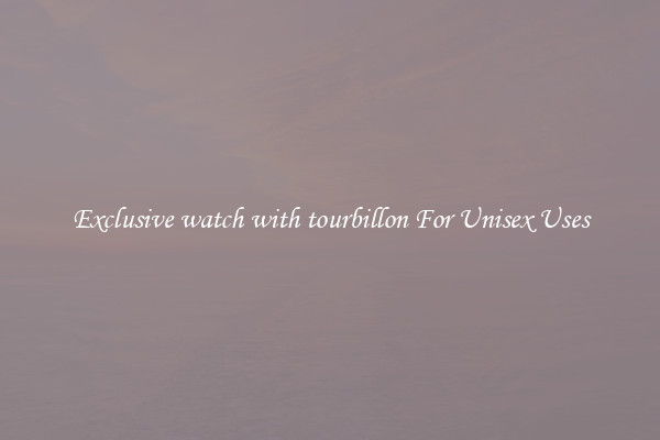 Exclusive watch with tourbillon For Unisex Uses