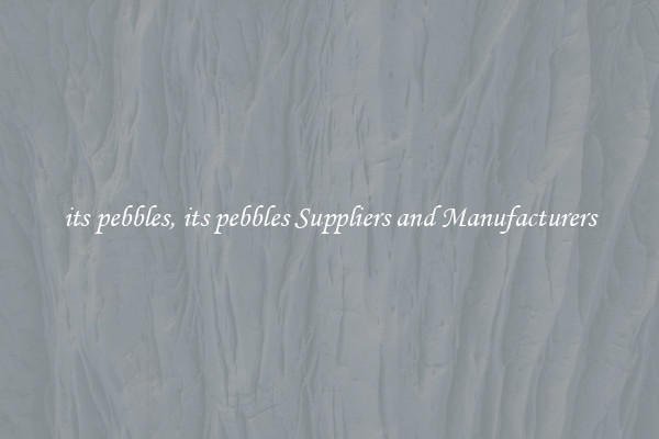 its pebbles, its pebbles Suppliers and Manufacturers
