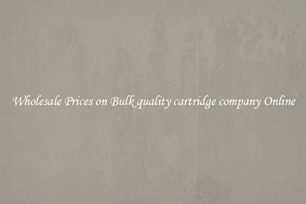 Wholesale Prices on Bulk quality cartridge company Online