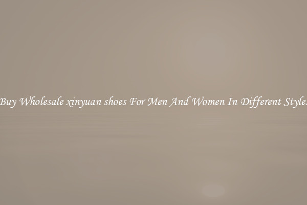 Buy Wholesale xinyuan shoes For Men And Women In Different Styles