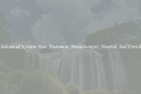 Advanced Keratin Hair Treatment Manufacturer, Nourish And Enrich
