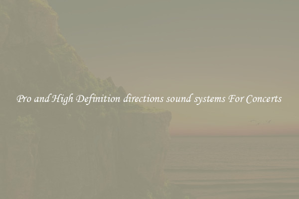 Pro and High Definition directions sound systems For Concerts 