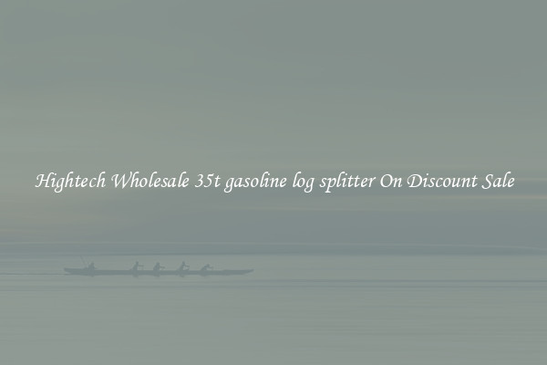Hightech Wholesale 35t gasoline log splitter On Discount Sale