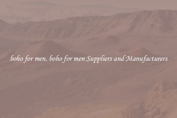 boho for men, boho for men Suppliers and Manufacturers