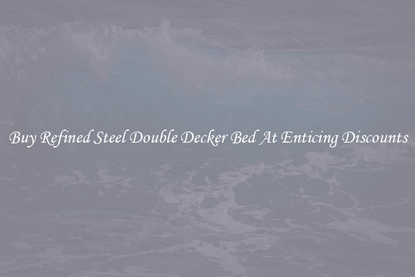 Buy Refined Steel Double Decker Bed At Enticing Discounts