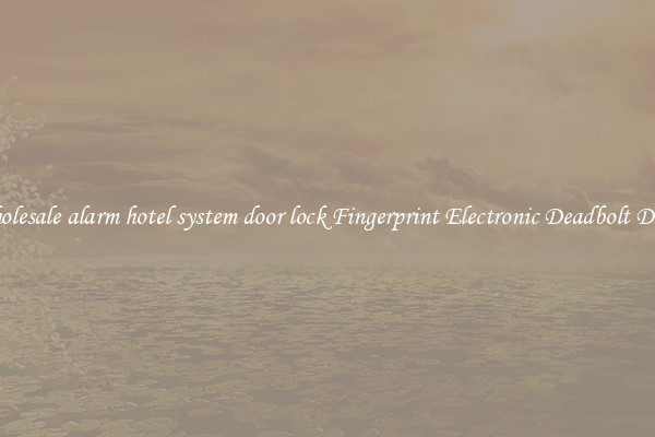 Wholesale alarm hotel system door lock Fingerprint Electronic Deadbolt Door 