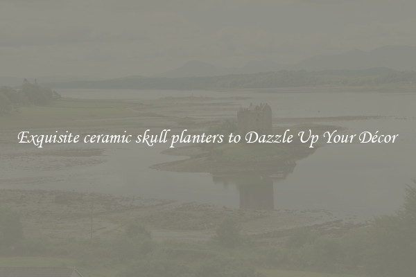 Exquisite ceramic skull planters to Dazzle Up Your Décor 