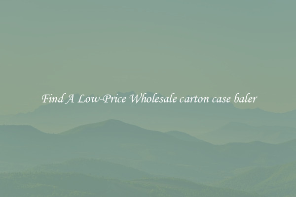 Find A Low-Price Wholesale carton case baler