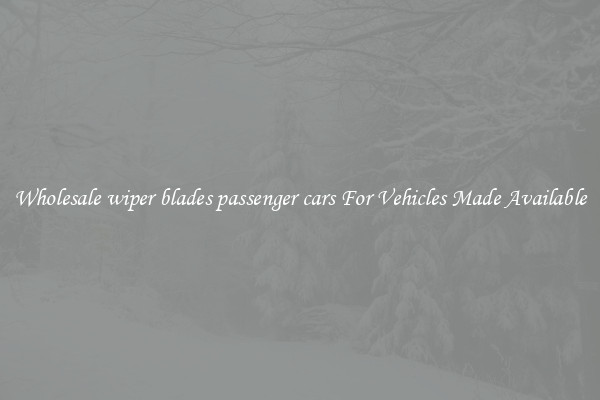 Wholesale wiper blades passenger cars For Vehicles Made Available