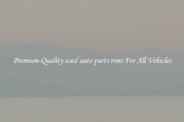 Premium-Quality used auto parts rims For All Vehicles