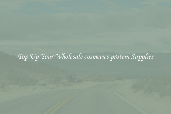 Top Up Your Wholesale cosmetics protein Supplies