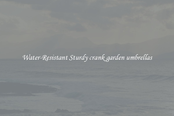 Water-Resistant Sturdy crank garden umbrellas