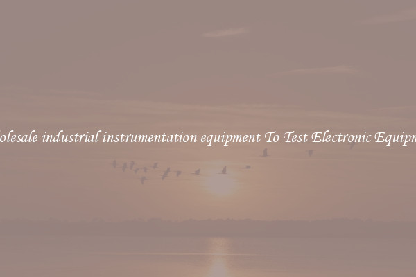 Wholesale industrial instrumentation equipment To Test Electronic Equipment