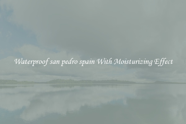 Waterproof san pedro spain With Moisturizing Effect