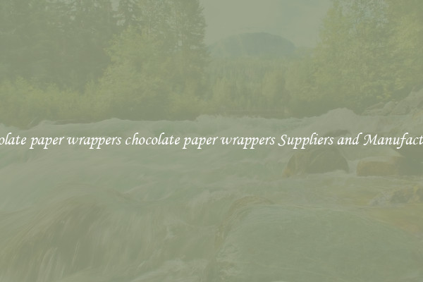 chocolate paper wrappers chocolate paper wrappers Suppliers and Manufacturers