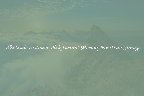 Wholesale custom x stick Instant Memory For Data Storage