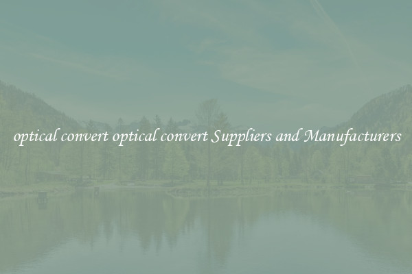 optical convert optical convert Suppliers and Manufacturers
