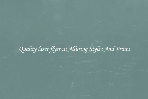 Quality laser flyer in Alluring Styles And Prints