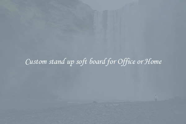 Custom stand up soft board for Office or Home