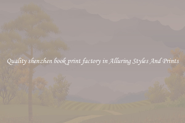 Quality shenzhen book print factory in Alluring Styles And Prints
