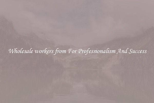 Wholesale workers from For Professionalism And Success
