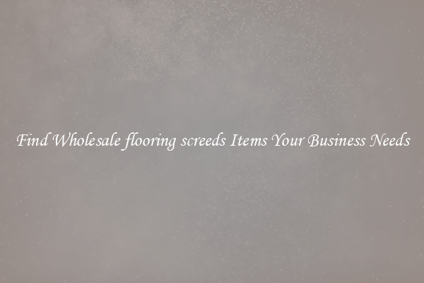 Find Wholesale flooring screeds Items Your Business Needs