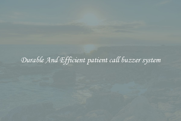 Durable And Efficient patient call buzzer system