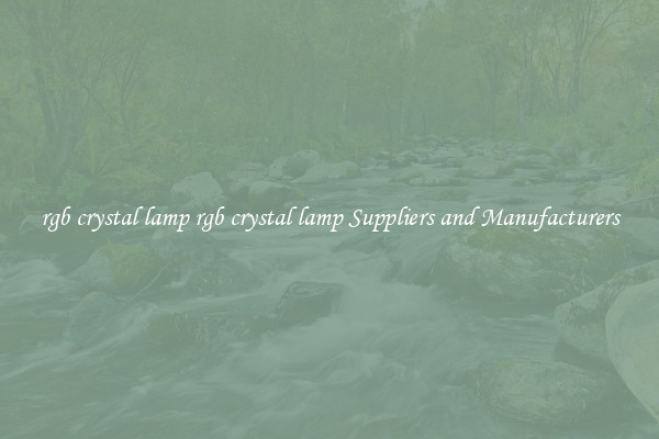 rgb crystal lamp rgb crystal lamp Suppliers and Manufacturers