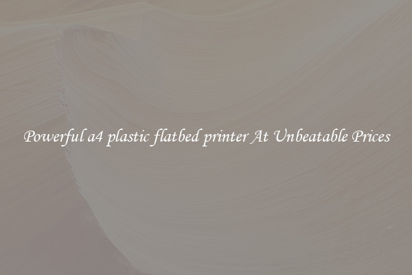 Powerful a4 plastic flatbed printer At Unbeatable Prices