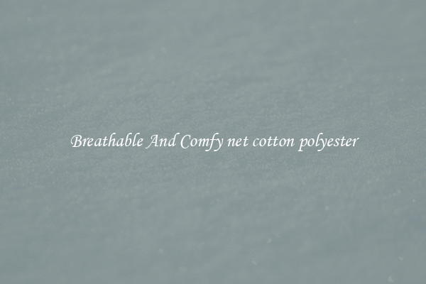 Breathable And Comfy net cotton polyester