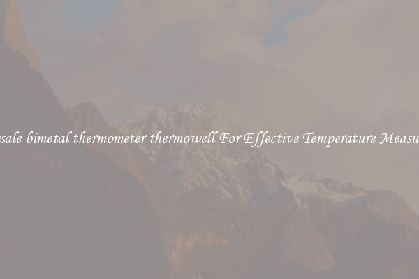 Wholesale bimetal thermometer thermowell For Effective Temperature Measurement