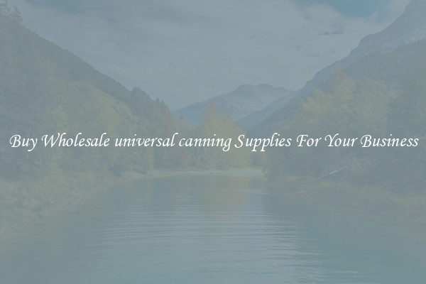 Buy Wholesale universal canning Supplies For Your Business