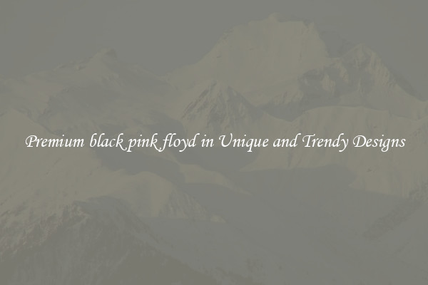 Premium black pink floyd in Unique and Trendy Designs