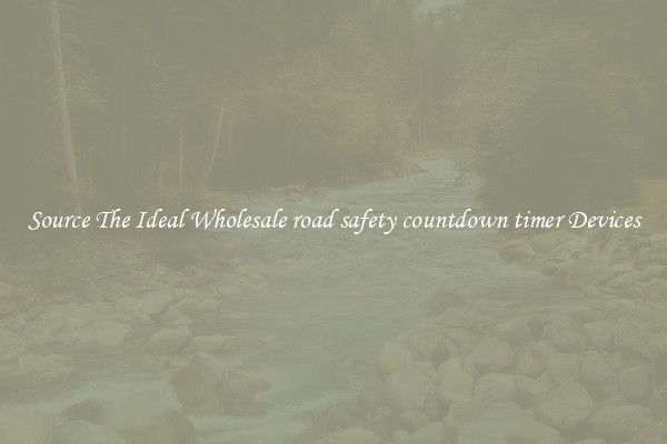 Source The Ideal Wholesale road safety countdown timer Devices