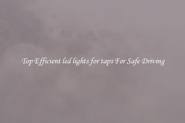 Top Efficient led lights for taps For Safe Driving