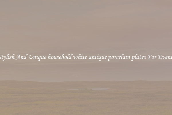 Stylish And Unique household white antique porcelain plates For Events