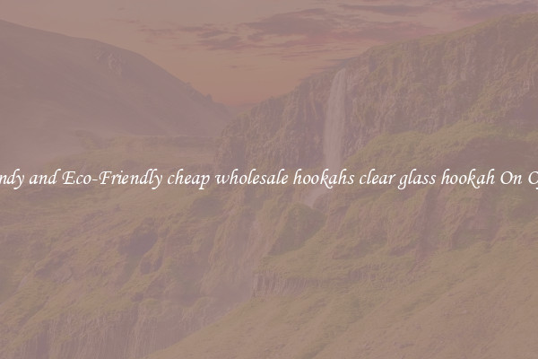 Trendy and Eco-Friendly cheap wholesale hookahs clear glass hookah On Offer